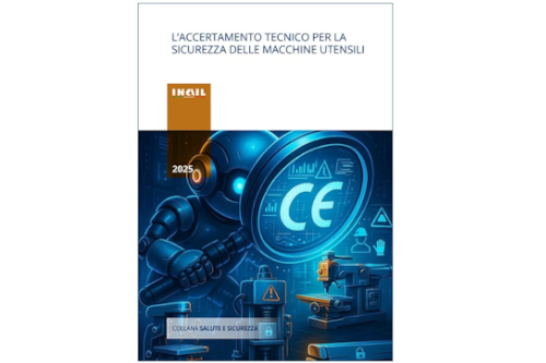 INAIL, nuova guida sull’accertamento tecnico per la sicurezza delle macchine utensili