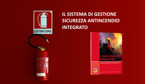 Il Sistema di Gestione Sicurezza Antincendio Integrato